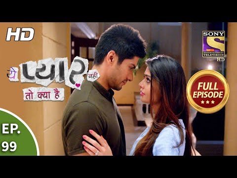 Yeh Pyaar Nahi Toh Kya Hai - Ep 99 - Full Episode - 2nd August, 2018