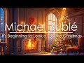 Michael Bublé Christmas Songs & Crackling Fireplace Michael Bublé Full Album 🔥 Christmas Special🎄🎄🎄