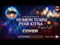 Hamein Tumse Pyar Kitna Check Out More Amazing Covers On StarMaker