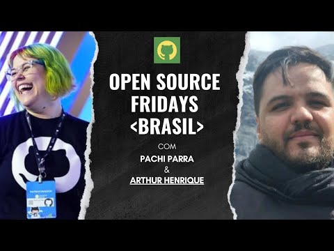[pt-BR] Open Source Friday Brasil com Arthur Henrique