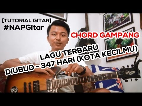 [TUTORIAL GITAR] CHORD GAMPANG! DiUBUD - 347 HARI (KOTA KECILMU) #NAPGitar Eps.01