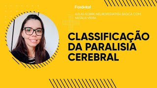 Aula #01 - Classificação da Paralisia Cerebral | NeuroPediatria, Fisioterapi,a GMFCS, PC