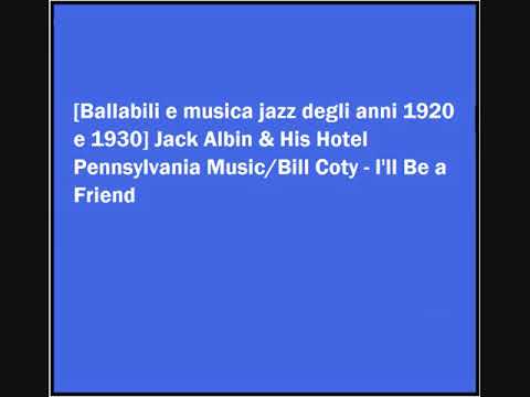 Jack Albin & His Hotel Pennsylvania Music/Bill Coty - I'll Be a Friend