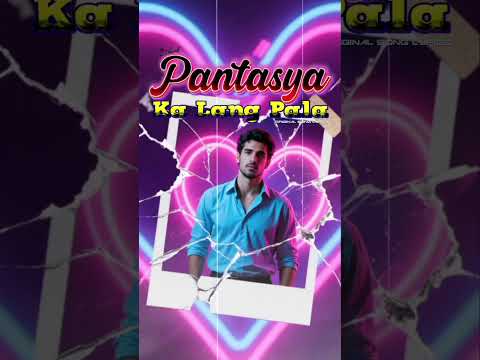 Pantasya Ka Lang Pala | Original Song Lyrics