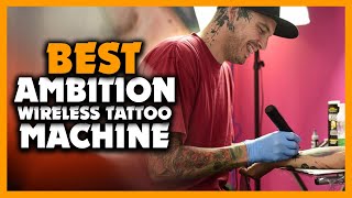 ✅Top 5 Best Ambition Wireless Tattoo Machine Review [2024]