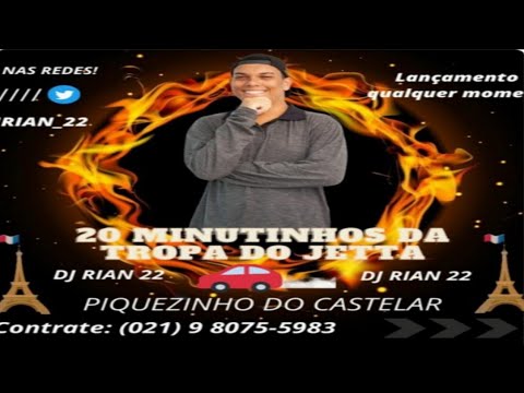 20 MINUTINHOS DA TROPA DO JETTA DJ RIAN 22 PIQUEZIN DO CASTELAR A VOLTA ( LANÇAMENTO 2023 )