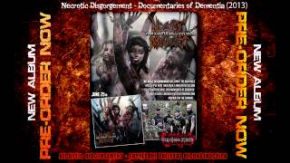 NECROTIC DISGORGEMENT - Documentaries of Dementia (2013) (NEW TRACK)