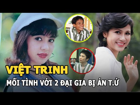 Việt Trinh - Người đẹp Tây Đô và mối tình với hai đại gia bị kết án t.ử