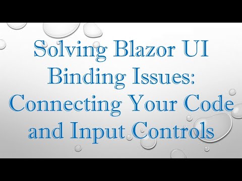 Solving Blazor UI Binding Issues: Connecting Your Code and Input Controls