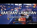 Raataan lambiyan ( slowed and Reverb ) - Jubin Nautiyal | Audio Lyrics