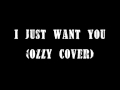 I Just Want You - Ozzy cover 