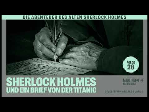 Der alte Sherlock Holmes | Folge 28: Sherlock Holmes und ein Brief von der Titanic (Hörbuch)
