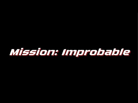 Mission: Improbable