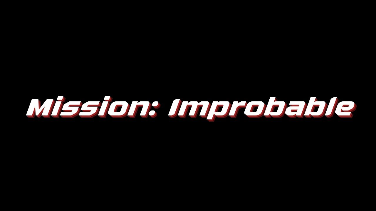 Mission: Improbable