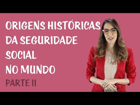 Origens Históricas da Seguridade Social - Perspectiva Mundial II