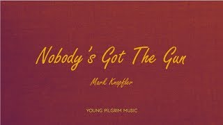 Mark Knopfler - Nobody&#39;s Got The Gun (lyrics) - Golden Heart (1996)