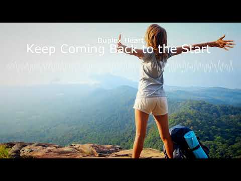 Keep Coming Back to the Start, Duplex Heart