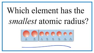 Which element SMALLEST atomic radius?