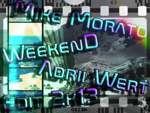 Mike Morato - WeekenD @ Adrii Wert Edit 2k13!
