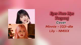 Download lagu Eyes Nose Lips cover by Minnie ((G)I-DLE) & Lily (NMIXX) [Original: Taeyang] mp3