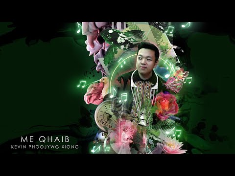 Kevin Phoojywg Xiong - Me Qhaib (Official Lyric Video)
