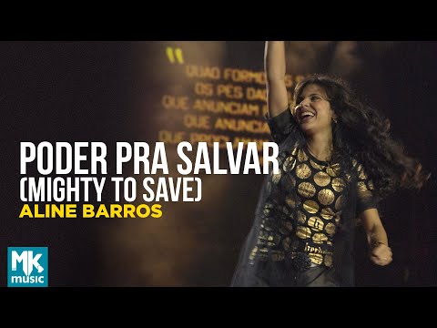 Aline Barros - Poder Pra Salvar (Mighty To Save) (Ao Vivo) - DVD Caminho de Milagres