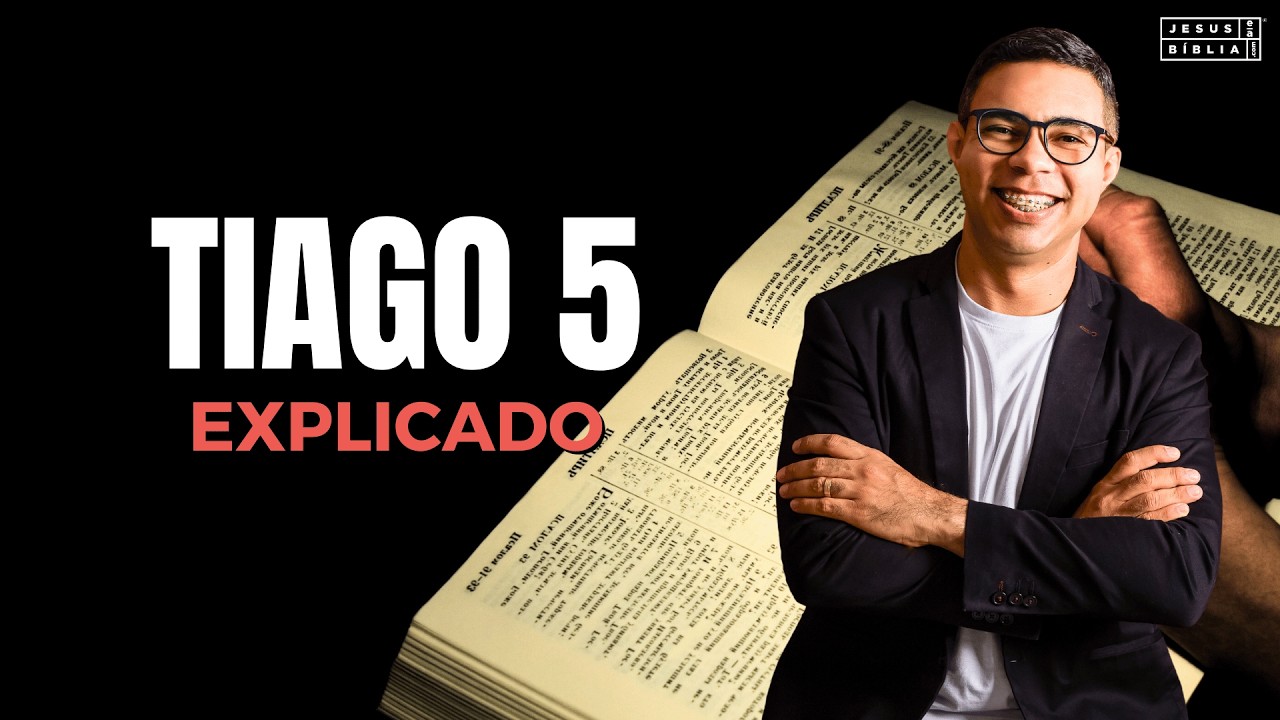 Tiago 5 Estudo: A PODEROSA ORAÇÃO DO JUSTO (Bíblia Explicada)