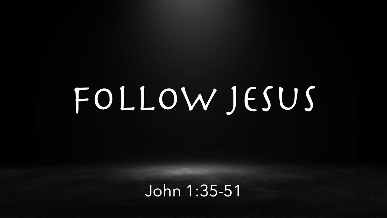 John 1:35-51  |  Follow Jesus  |  Pastor James Parks