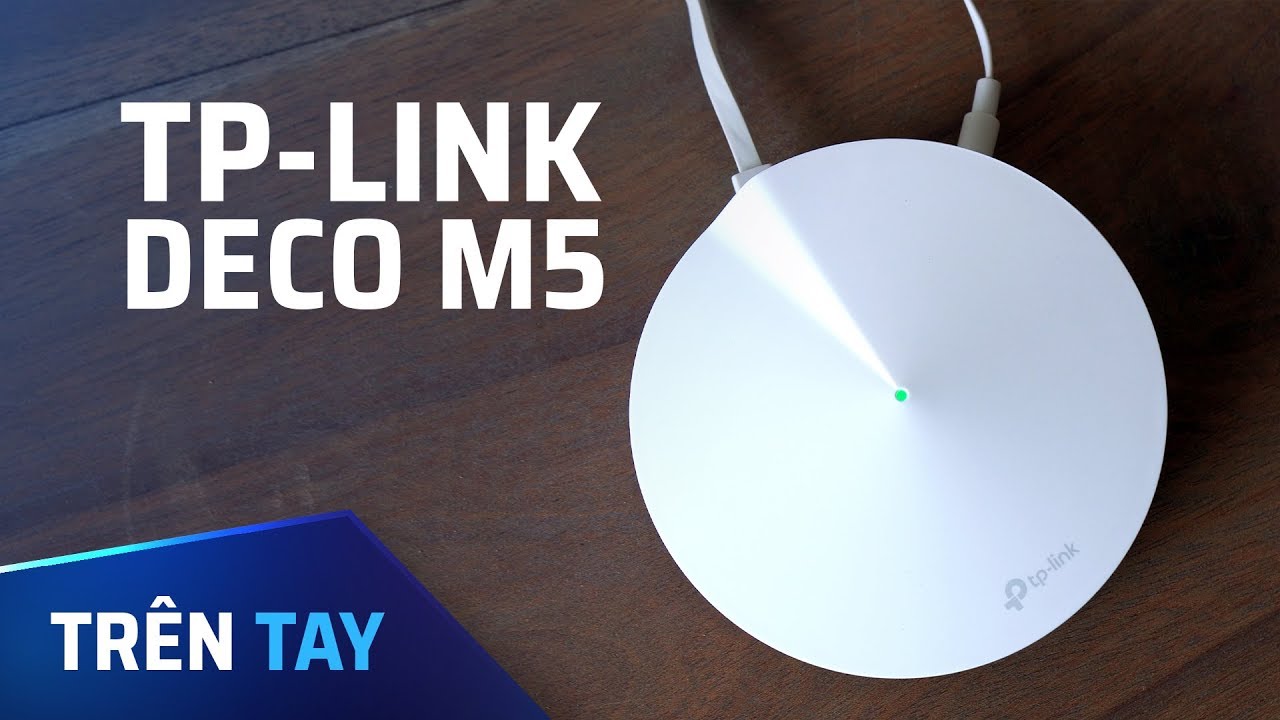Trên tay wifi mesh TP-Link Deco M5