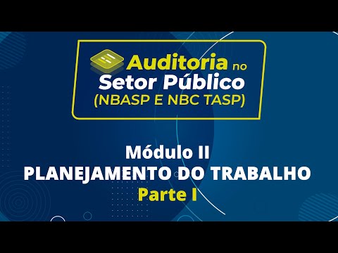 Módulo II – Planejamento do trabalho - “Auditoria no Setor Público\