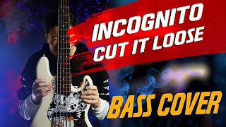 Incognito - Cut It Loose (Bass Cover)