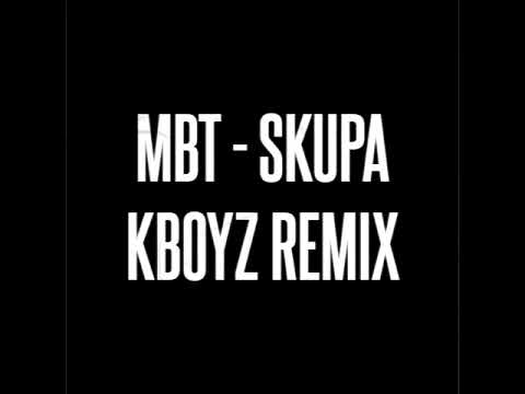 MBT - SKUPA (KBOYZ REMIX)