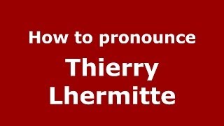 How to pronounce Thierry Lhermitte