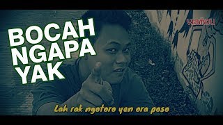 Download lagu [Parodi] Ora Poso - Bocah Ngapa Yak Versi Jawa mp3