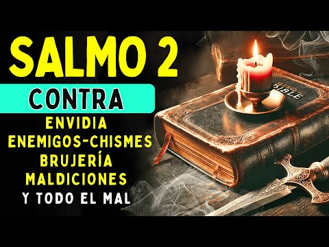 SALMO 2 - para Romper BRUJERÍAS, MALDICIONES, ENEMIGOS Y TODO EL MAL!!