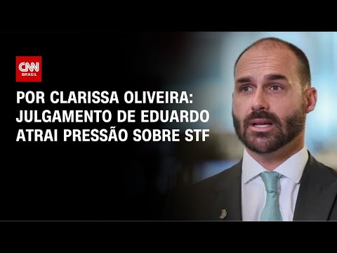 Análise: Julgamento de Eduardo Bolsonaro atrai pressão sobre STF | BASTIDORES CNN
