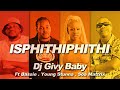 Dj Givy Baby Isphithiphithi Ft Bassie Young Stunna Soa Mattrix