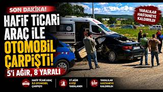 Hafif Ticari Araç İle Otomobil Çarpıştı; 5’i Ağır, 8 Yaralı