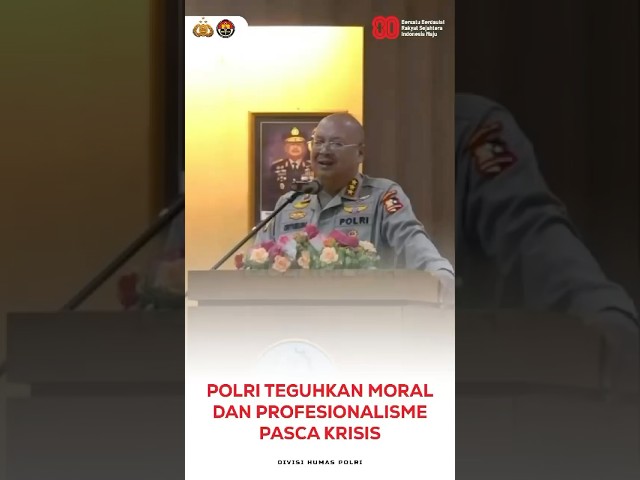 Polri Teguhkan Moral dan Profesionalisme Pasca Krisis