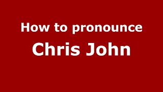 How to pronounce Chris John