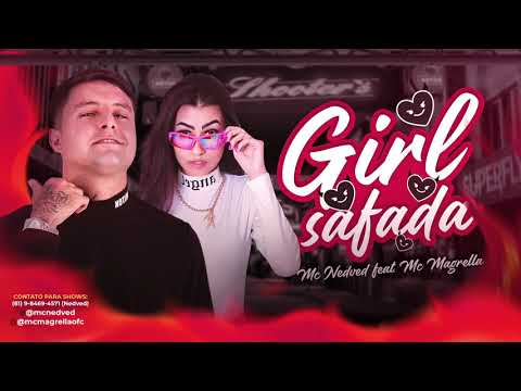 MC NEDVED E MC MAGRELLA - GIRL SAFADA - MÚSICA NOVA