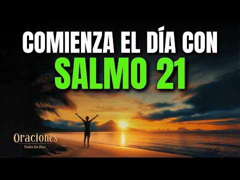 ORACIÓN DE LA MAÑANA CON EL SALMO 21 | PODEROSA ORACIÓN DE GRATITUD Y VICTORIA DIVINA