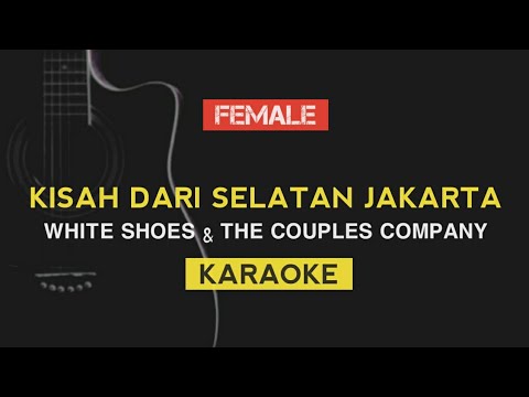 Kisah Dari Selatan Jakarta - White Shoes & The Couples Company (Karaoke)