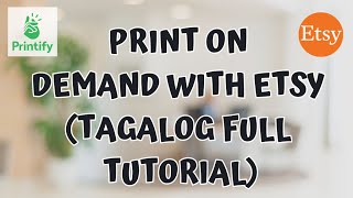 Print on Demand with Etsy Tagalog Full Tutorial Part 1 | Filipino Etsy Seller, Etsy Philippines, POD
