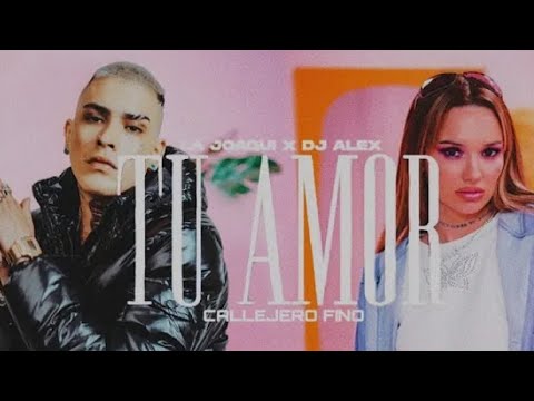TU AMOR RMX – LA JOAQUI × DJ ALEX ft CALLEJERO FINO