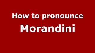 How to pronounce Morandini