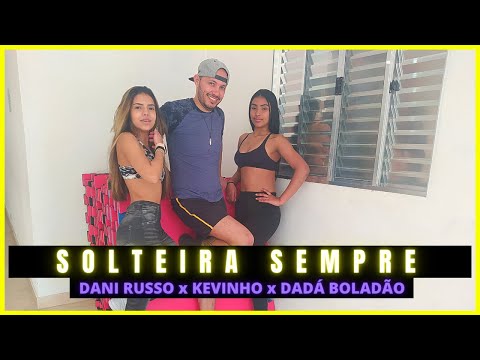 Solteira Sempre - Dani Russo, Dadá Boladão, Kevinho (Coreografia)