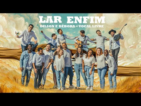 Lar Enfim  | ​ @dilsonedebora + @vocal_livre [Clipe Oficial]