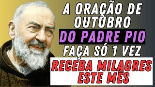 ORAÇÃO PODEROSA DE OUTUBRO DE PADRE PIO: MUITOS MILAGRES VIRÃO.