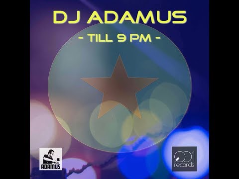 DJ ADAMUS - Till 9 PM
